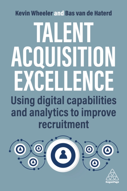 Talent Acquisition Excellence : Using Digital Capabilities and Analytics to Improve Recruitment, EPUB eBook