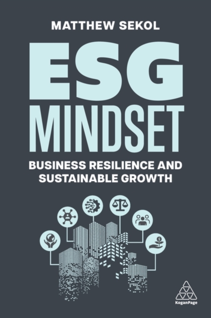 ESG Mindset : Business Resilience and Sustainable Growth, Hardback Book