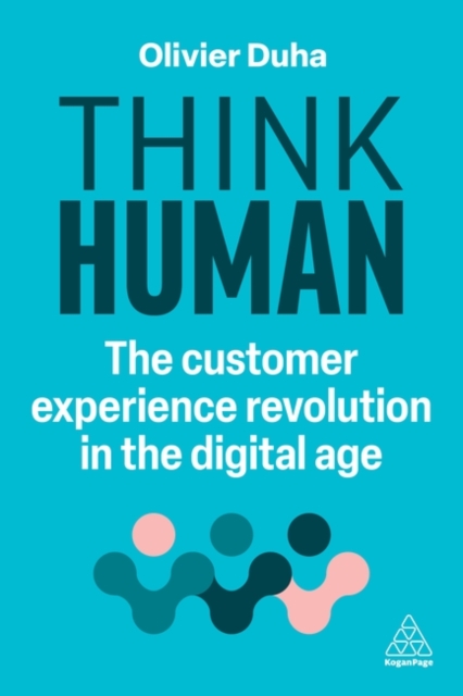 Think Human : The Customer Experience Revolution in the Digital Age, Paperback / softback Book