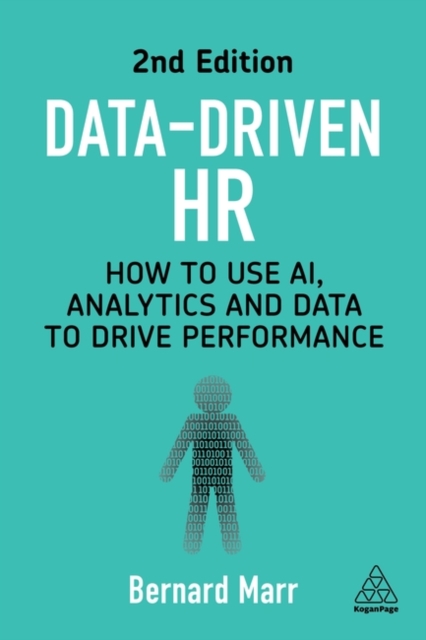 Data-Driven HR : How to Use AI, Analytics and Data to Drive Performance, Hardback Book