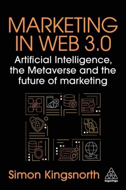 Marketing in Web 3.0 : Artificial Intelligence, the Metaverse and the Future of Marketing, Paperback / softback Book