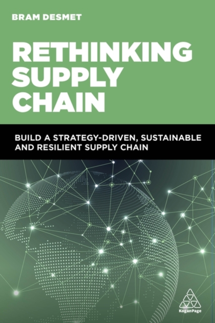 Rethinking Supply Chain : Build a Strategy-Driven, Sustainable and Resilient Supply Chain, Hardback Book