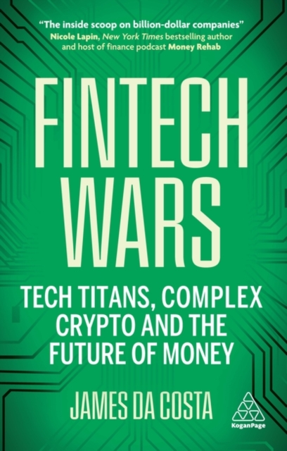 Fintech Wars : Tech Titans, Chaotic Crypto and the Future of Money, Paperback / softback Book