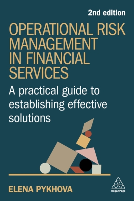 Operational Risk Management in Financial Services : A Practical Guide to Establishing Effective Solutions, Hardback Book