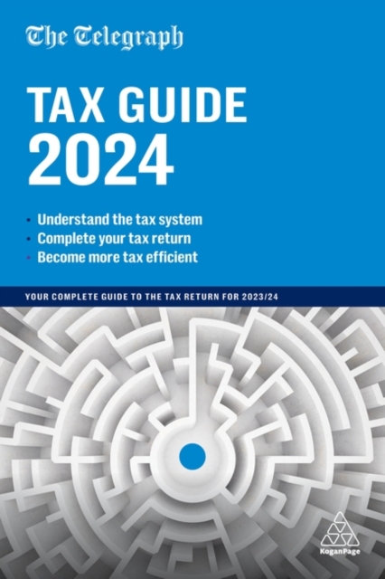 The Telegraph Tax Guide 2024 : Your Complete Guide to the Tax Return for 2023/24, Paperback / softback Book
