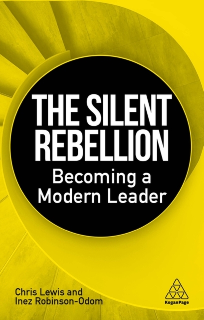 The Silent Rebellion : Becoming a Modern Leader, Hardback Book