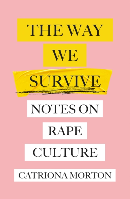 The Way We Survive : Notes on Rape Culture, EPUB eBook