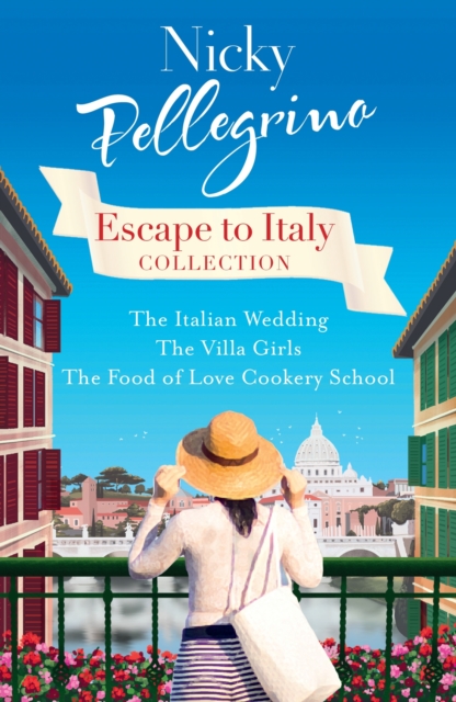 Escape to Italy Collection : The Italian Wedding, The Villa Girls and The Food of Love Cookery School, EPUB eBook
