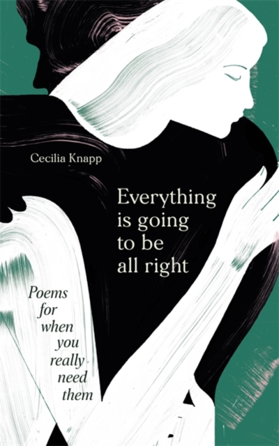 Everything is Going to be All Right : Poems for When You Really Need Them, Hardback Book