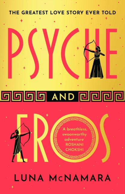 Psyche and Eros : The spellbinding and hotly-anticipated Greek mythology retelling that everyone's talking about!, Hardback Book
