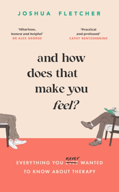 And How Does That Make You Feel? : everything you (n)ever wanted to know about therapy, EPUB eBook