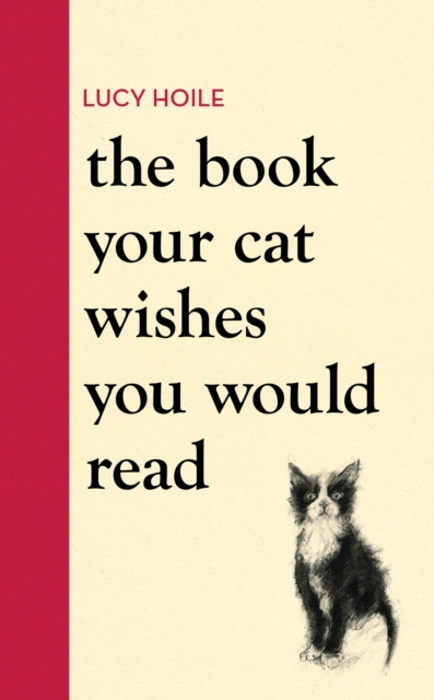 The Book Your Cat Wishes You Would Read : The must-have guide for cat lovers, EPUB eBook