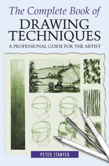 The Complete Book of Drawing Techniques : A Professional Guide For The Artist, EPUB eBook