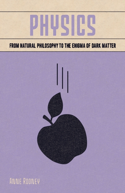 Physics : From Natural Philosophy to the Enigma of Dark Matter, EPUB eBook