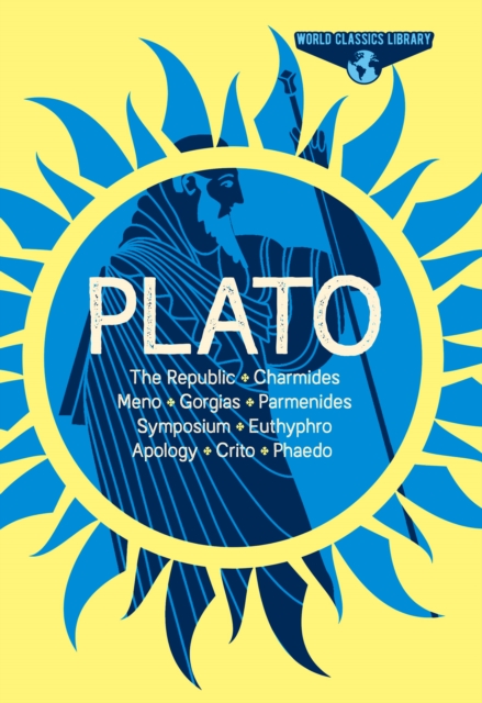 World Classics Library: Plato : The Republic, Charmides, Meno, Gorgias, Parmenides, Symposium, Euthyphro, Apology, Crito, Phaedo, EPUB eBook