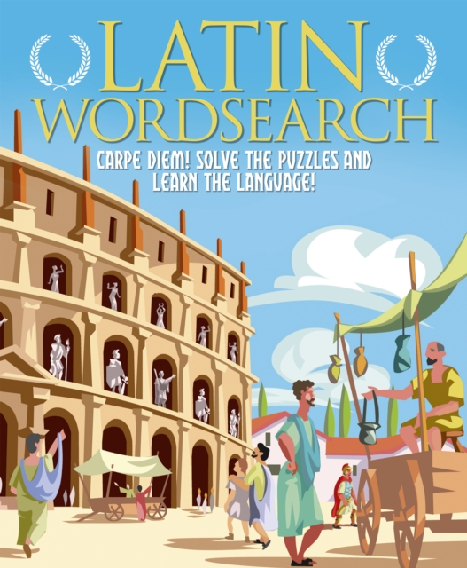 Latin Wordsearch : Carpe Diem! Solve the Puzzles and Learn the Language!, Paperback / softback Book