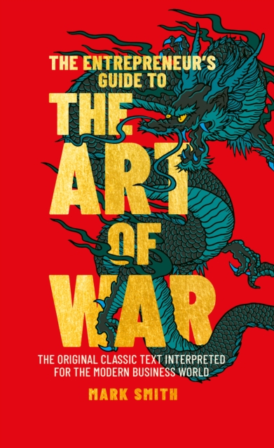 The Entrepreneur's Guide to the Art of War : The Original Classic Text Interpreted for the Modern Business World, EPUB eBook