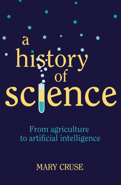 A History of Science : From Agriculture to Artificial Intelligence, EPUB eBook