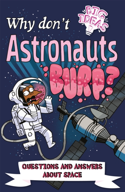 Why Don't Astronauts Burp? : Questions and Answers About Space, EPUB eBook