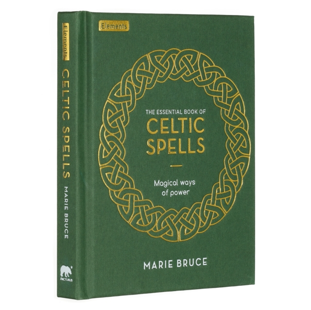 The Essential Book of Celtic Spells : Magical Ways of Power, Hardback Book