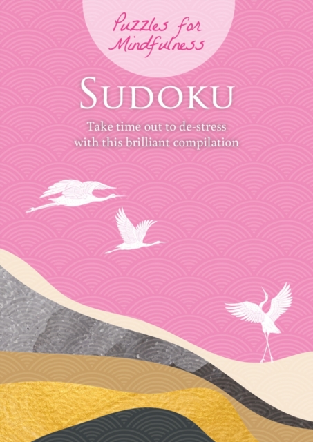 Puzzles for Mindfulness Sudoku : Take time out to de-stress with this brilliant compilation, Paperback / softback Book