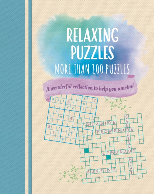 Relaxing Puzzles : A Wonderful Collection of More than 100 Puzzles to Help You Unwind, Paperback / softback Book