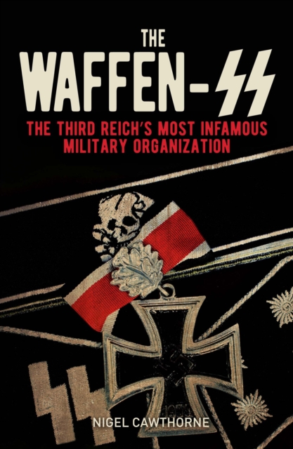 The Waffen-SS : The Third Reich's Most Infamous Military Organization, EPUB eBook