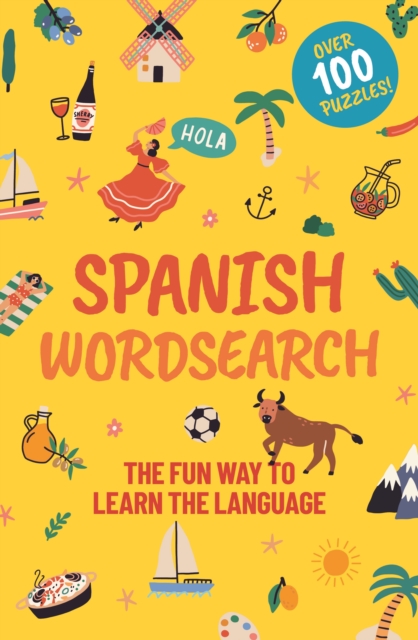 Spanish Wordsearch : The Fun Way to Learn the Language: Over 100 Puzzles!, Paperback / softback Book