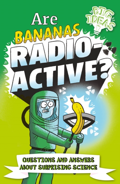 Are Bananas Radioactive? : Questions and Answers About Surprising Science, EPUB eBook