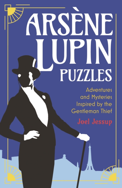 Arsene Lupin Puzzles : Adventures and Mysteries Inspired by the Gentleman Thief, EPUB eBook