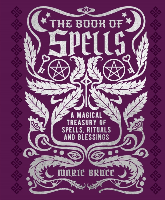 The Book of Spells : A Magical Treasury of Spells, Rituals and Blessings, EPUB eBook