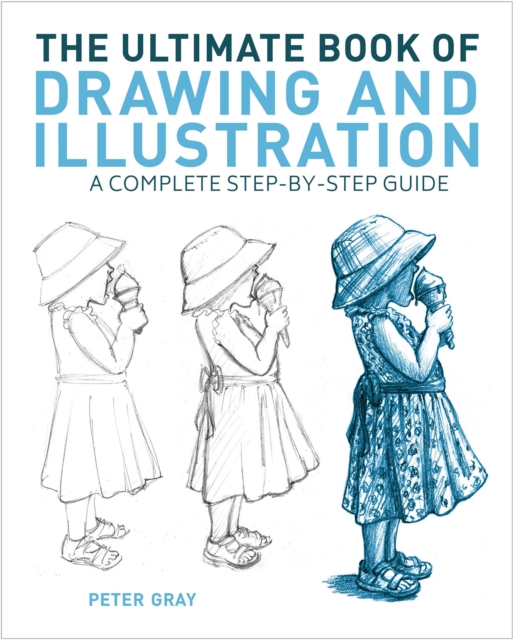 The Ultimate Book of Drawing and Illustration : A Complete Step-by-Step Guide, EPUB eBook