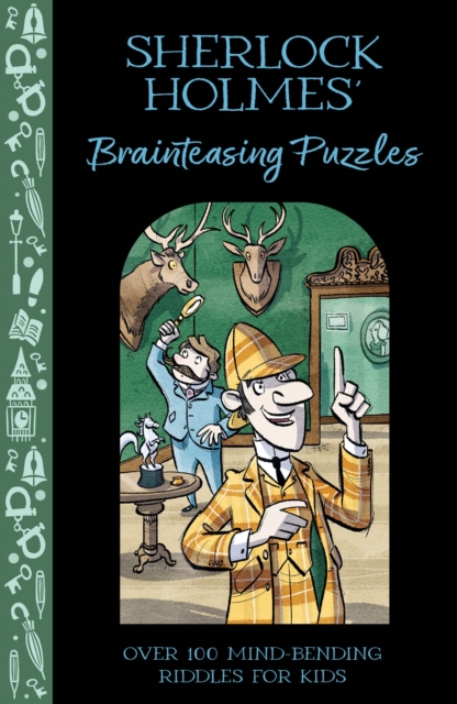 Sherlock Holmes' Brainteasing Puzzles : Over 100 Mind-Bending Riddles for Kids, Paperback / softback Book