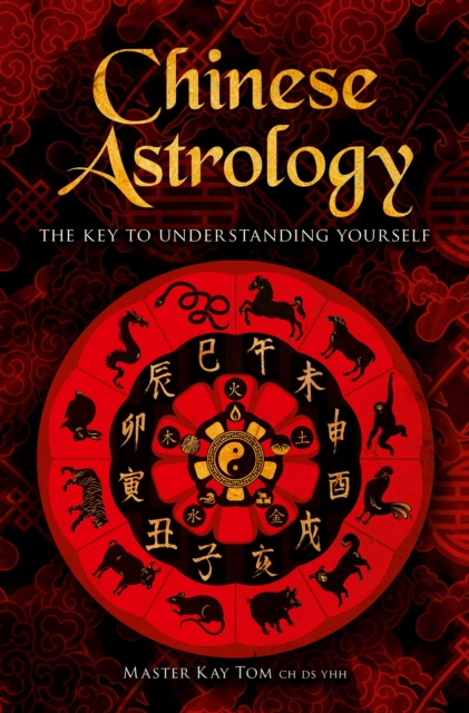 Chinese Astrology : The Key to Understanding Yourself, EPUB eBook