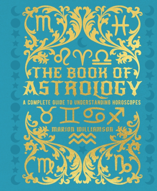 The Book of Astrology : A Complete Guide to Understanding Horoscopes, EPUB eBook