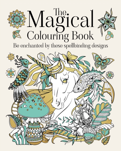 The Magical Colouring Book : Be enchanted by these spellbinding designs, Paperback / softback Book