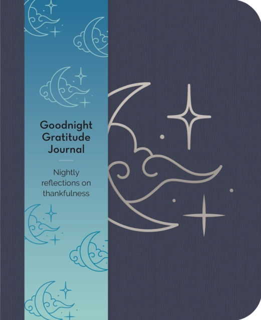 Goodnight Gratitudes Journal : Nightly Reflections on Thankfulness, Paperback / softback Book