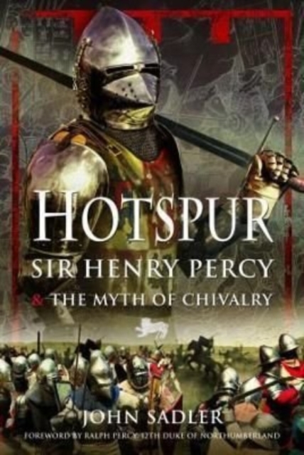 Hotspur : Sir Henry Percy and the Myth of Chivalry, Hardback Book