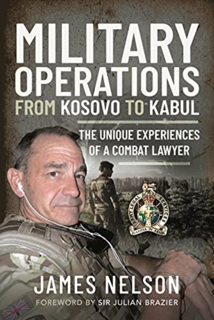 Military Operations from Kosovo to Kabul : The Unique Experiences of a Combat Lawyer, Hardback Book