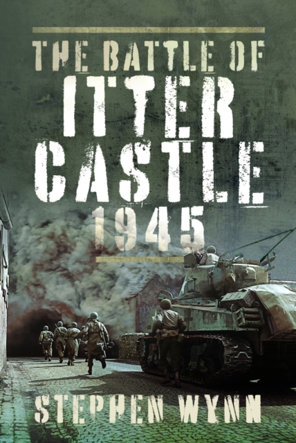 The Battle of Itter Castle, 1945, Hardback Book