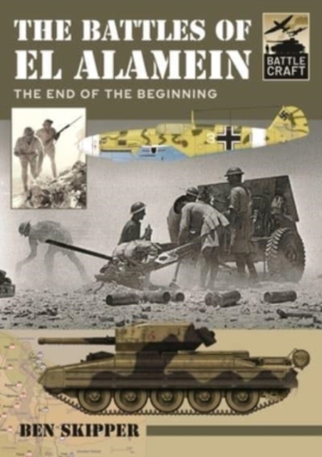 The Battles of El Alamein : The End of the Beginning, Paperback / softback Book