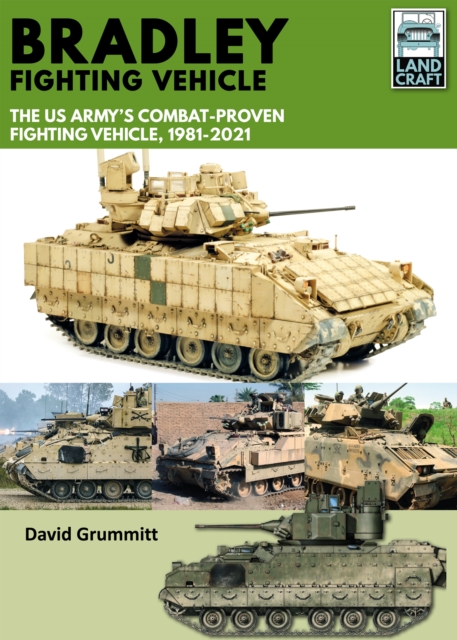 Bradley Fighting Vehicle : The US Army's Combat-Proven Fighting Platform, 1981-2021, EPUB eBook
