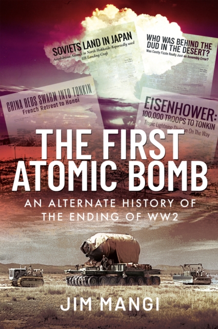 The First Atomic Bomb : An Alternate History of the Ending of WW2, PDF eBook