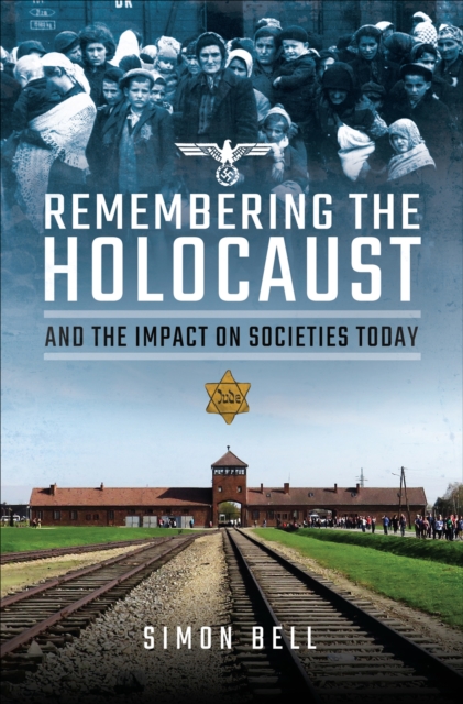 Remembering the Holocaust and the Impact on Societies Today, PDF eBook