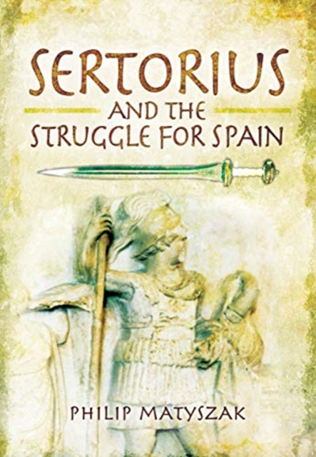 Sertorius and the Struggle for Spain, Paperback / softback Book