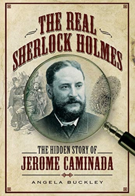 The Real Sherlock Holmes : The Hidden story of Jerome Caminada, Paperback / softback Book