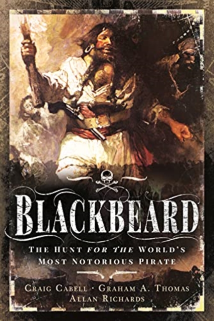 Blackbeard : The Hunt for the World's Most Notorious Pirate, Paperback / softback Book