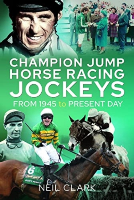 Champion Jump Horse Racing Jockeys : From 1945 to Present Day, Paperback / softback Book
