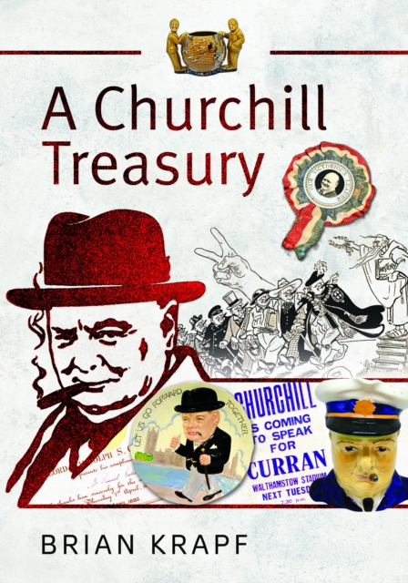 A Churchill Treasury : Sir Winston’s Public Service through Memorabilia, Hardback Book