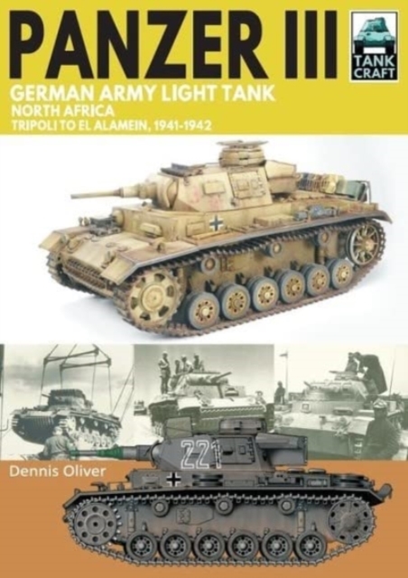 Panzer III, German Army Light Tank : North Africa, Tripoli to El Alamein 1941-1942, Paperback / softback Book